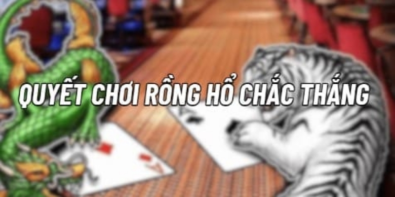 Bí quyết giúp chơi game rồng hổ BK8 thắng lớn